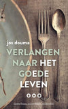 Verlangen naar het goede leven - Jos Douma