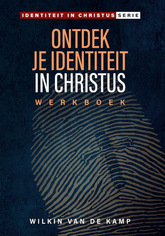 Ontdek je identiteit in Christus - Wilkin van de Kamp - werkboek
