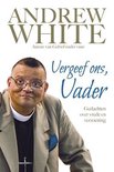 Vergeef ons, Vader - gedachten over vrede en verzoening - Andrew White