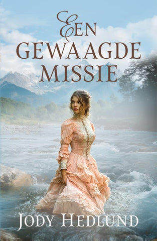 Een gewaagde missie; Jody Hedlund