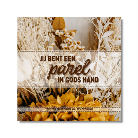 Jij bent een parel in Gods hand.