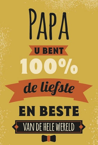 Wenskaart - Papa u bent de liefst en beste