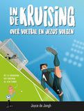 In de kruising - over voetbal en Jezus volgen - Joyce de Jongh