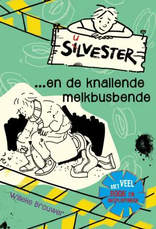 Silvester en de knallende melkbusbende - Willeke Brouwer