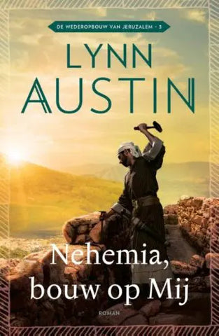 Nehemia, bouw op Mij - Lynn Austin