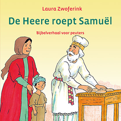 De Heere roept Samuel - Laura Zwoferink - v.a. 1,5 jr.