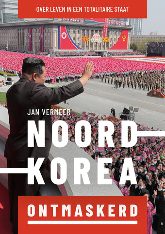 Noord-Korea ontmaskerd - Over leven in een totalitaire staat - Jan Vermeer