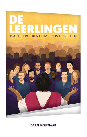 De Leerlingen - Wat het betekent om Jezus te volgen - Daan Molenaar