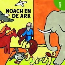 Noach en de ark; Annelies van der Kleijn