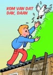 Kom van dat dak,daan; Janneke Wiegers