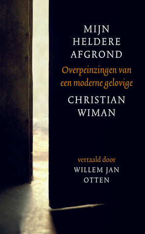 Mijn heldere afgrond - Overpeinzingen van een moderne gelovige - Christian Wiman