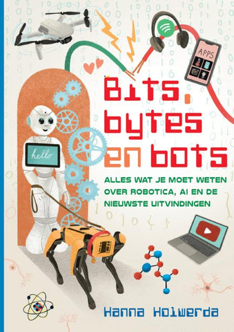 Bits, bytes en bots - Alles wat je moet weten over robotica, AI en de nieuwste uitvindingen