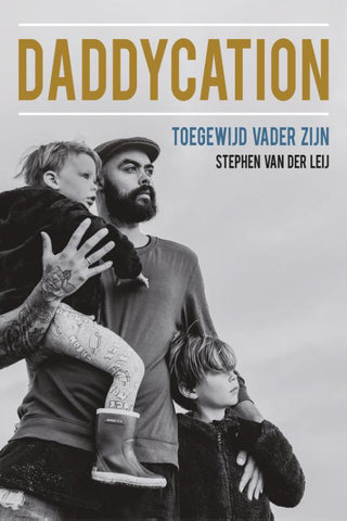 Daddycation - Toegewijd vader zijn - Stephen van der Leij