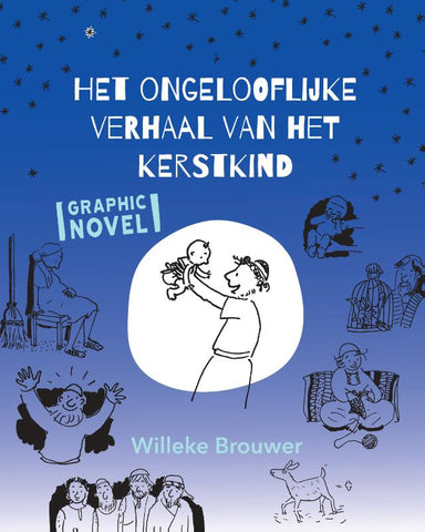 Het ongelooflijke verhaal van het kerstkind - Willeke Brouwer