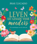 Leven uit genade voor moeders - 50 overdenkingen voor je stille tijd - Max Lucado