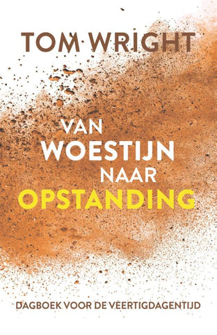 Van woestijn naar opstanding - Dagboek voor de veertigdagentijd - Tom Wright