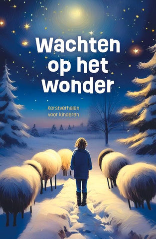 Wachten op het wonder - Kerstverhalen voor kinderen - v.a. 9jr.