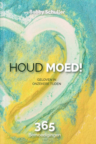 Dagboek - Houd moed! Geloven in onzekere tijden. Bobby Schuller