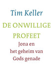 De onwillige profeet - Jona en het geheim van Gods genade - Tim Keller