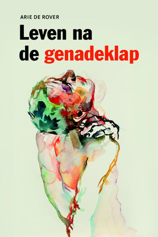 leven na de genadeklap - Arie de Rover