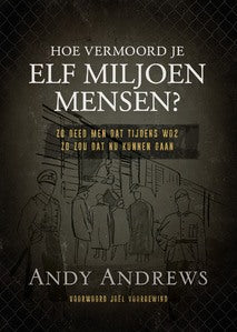 Hoe vermoord je 11 miljoen mensen? Andy Andrews