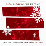 For Unto Us - christmas Worship - Paul Baloche