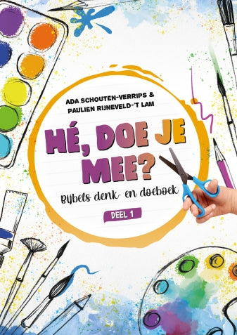 He, doe je mee - Bijbels Denk- en Doeboek - Ada Schouten-Verrips & Paulien Rijneveld-'t Lam