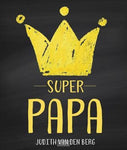 Superpapa - Leuke oneliners, grappen, inspirerende citaten en krachtige bijbelteksten
