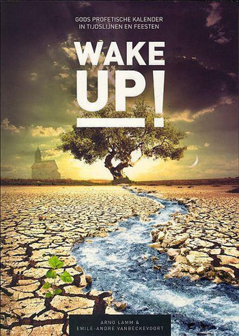 Wake up! - Gods profetsche kalender in tijdslijnen en feesten - Arno Lamm & Emile-Andre Vanbeckevoort