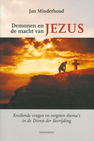 Demonen en de macht van Jezus - Jan Minderhoud