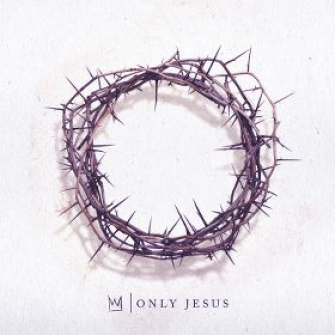 Casting crowns - only jesus