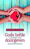 Gods liefde doorgeven - in gesprek over geloofsopvoeding - Nieske Selles - ten Brinke
