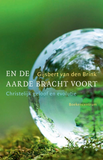 En de aarde bracht voort - christelijk geloof en evolutie - Gijsbert van den Brink