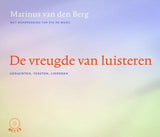 De vreugde van luisteren - gedachten, teksten, liederen - Marinus van den Berg - MET CD