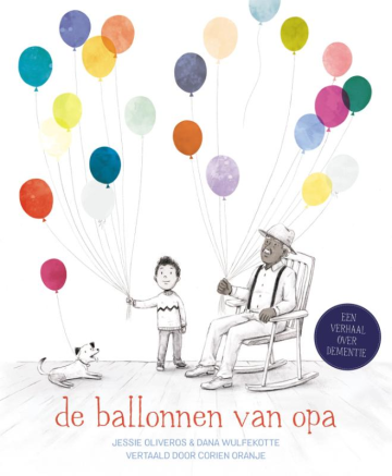 De ballonnen van opa - Een verhaal over dementie - Jessie Oliveros