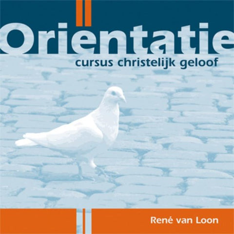 Orientatie - Cursus Christelijk geloof - René van Loon