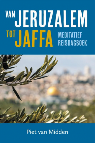 Van Jeruzalem tot Jaffa - Piet van Midden