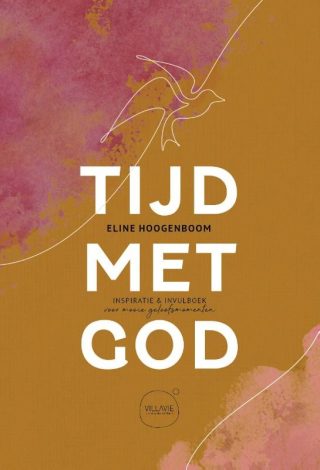 Tijd met God - Villavie inspiratie- en invulboek voor mooie geloofsmomenten - Eline Hoogenboom
