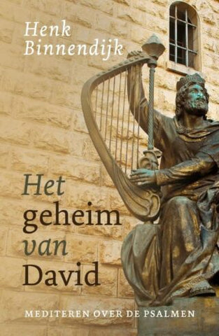Het geheim van David - Mediteren over de psalmen - Henk Binnendijk