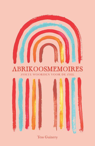 Abrikoosmemoires - Zoete woorden voor de ziel - Tess Guinery