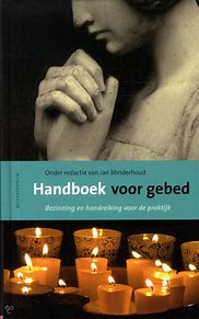 Handboek voor gebed - Bezinning en handreiking voor de praktijk - Jan Minderhoud (onder redactie van)