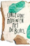 Ongewone momenten met de Bijbel - Lees de Bijbel op een andere manier - Johannes Goldenstein