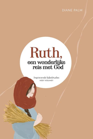 Ruth, een wonderlijke reis met God - Inspirerende bijbelstudies voor vrouwen - Diane Palm