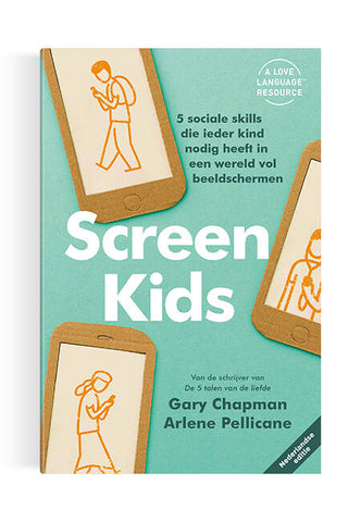 Screen Kids - Gary Chapman & Arlene Pellicane - 5 sociale skills die ieder kind nodig heeft in een wereld vol beeldschermen