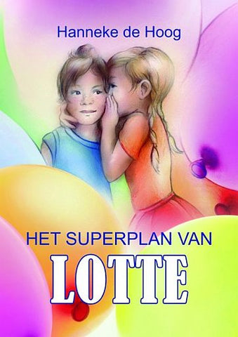 Het superplan van Lotte - Hanneke de Hoog