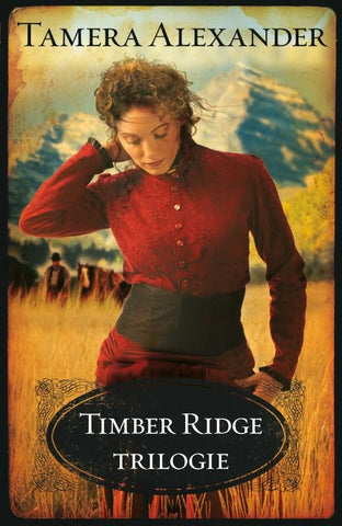 Timber Ridge trilogie - Tamera Alexander
