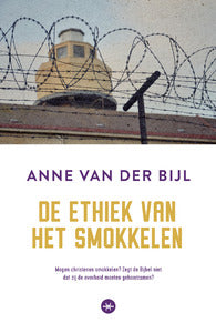 De Ethiek van het smokkelen - Anne van der Bijl