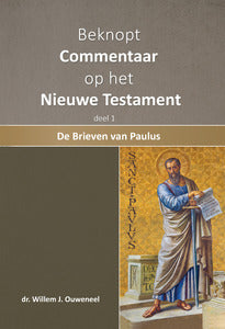 Beknopt commentaar (deel 1) - De brieven van Paulus  - Willem J. Ouweneel