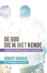 De God die ik niet kende - vriendschap ontwikkelen met de Heilige Geest - Robert Morris