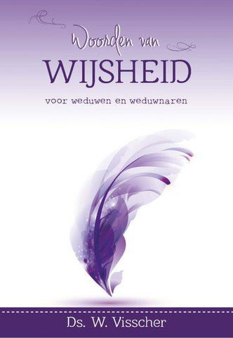 Woorden van wijsheid voor weduwen en weduwnaren - Ds. W. Visscher